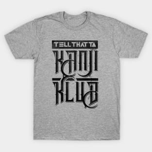 Tell That To KanjiKlub T-Shirt